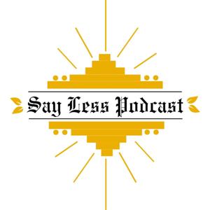 Say Less Podcast