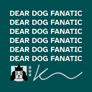 Dear Dog Fanatic