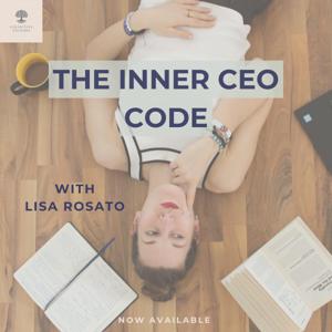 The Inner CEO Code with Lisa Rosato