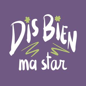 Dis bien ma star