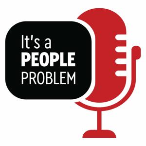 It's a People Problem: A Podcast
