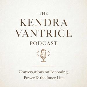 The Kendra Vantrice Podcast