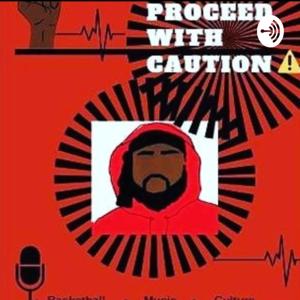 PROCEED WITH CAUTION PODCAST