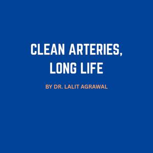 Clean Arteries, Long Life