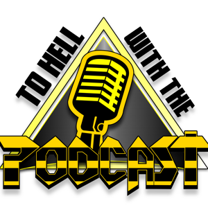 To Hell With the Podcast