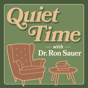 Quiet Time with Dr. Ron Sauer
