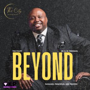 Beyond the Pulpit: Passages, Principles, and Prayers with Dr. E. W. Freeman Sr.