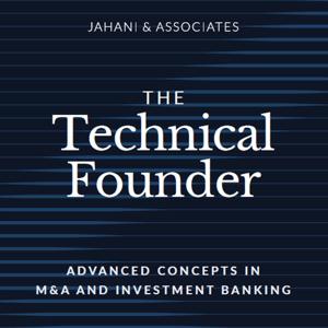 The Technical Founder: Advanced Concepts in M&A and Investment Banking