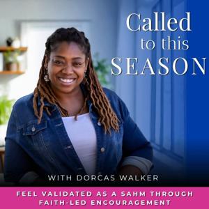 Called to This Season | SAHM, Lonely, Overstimulated, Reassurance, Biblical Encouragement
