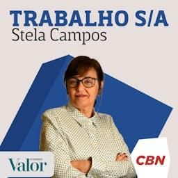 Trabalho S/A, com Stela Campos