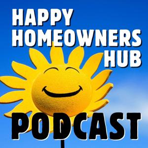 Happy Homeowners Hub Podcast: Tips for Navigating Property Claims, First-time Homebuyers, Selling Your Home By Owner, and Home Maintenance