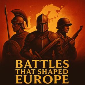 Battles That Shaped Europe