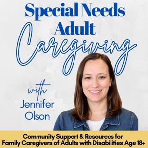Special Needs Adult Caregiving | Caregiver Support, Disability Care, SSI, Medicaid, Guardianship, Autism, HCBS Waiver, Advocacy