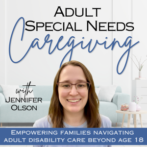 Adult Special Needs Caregiving | Find Adult Special Needs Resources, Caregiver Community Support, Disabilities Care, Special Needs Parenting, Life-long Carer, Special Needs Advocates