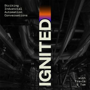 Ignited: Striking Industrial Automation Conversations