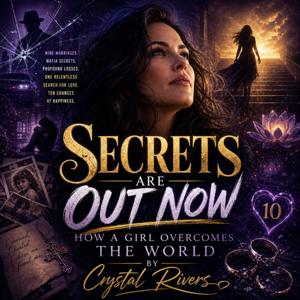 Secrets Are Out Now: How a Girl Overcomes the World by Crystal Rivers