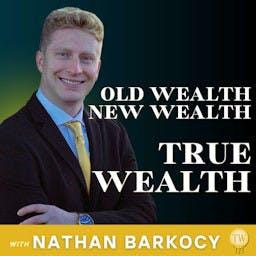 Old Wealth, New Wealth, True Wealth