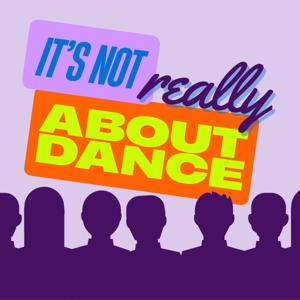 It's Not Really About Dance