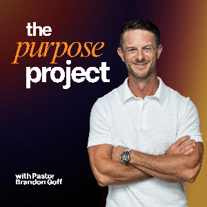 The Purpose Project With Brandon Goff
