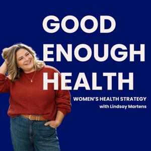 Good Enough Health | Healthy Habits for Busy Women, Women’s Health, Food Freedom, and Health Without Perfectionism