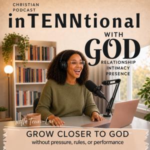 inTENNtional with God: Relationship Over Religion, Intimacy Over Routine, Presence Over Performance
