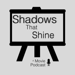 Shadows that Shine (a movie podcast)