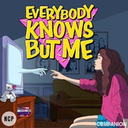 Everybody Knows But Me