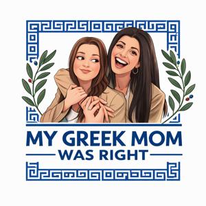 My Greek Mom Was Right