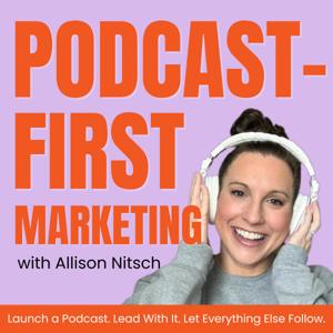 Podcast-First Marketing | Podcast Launch Strategy for  Coaches and Service Providers
