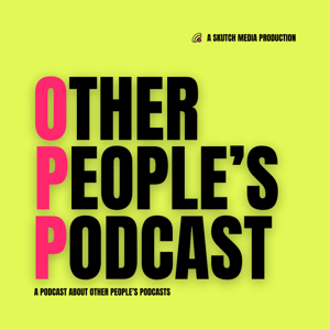 Other People’s Podcast