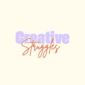 Creative Struggles