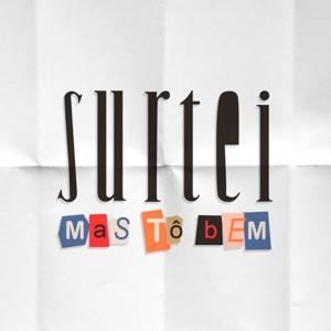 Surtei, mas tô bem!