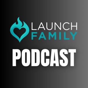 Launch Family Podcast