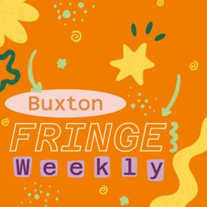 Buxton Fringe Weekly
