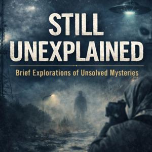 Still Unexplained