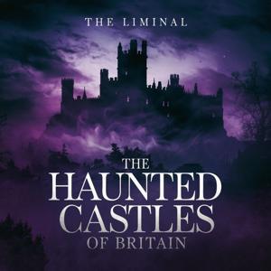 The Haunted Castles of Britain