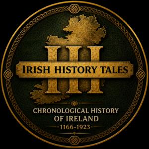 Irish History Tales - A Chronological History of Ireland from the years 1169 to 1923