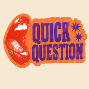 Quick Question