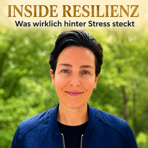 Inside Resilienz - Was wirklich hinter Stress steckt