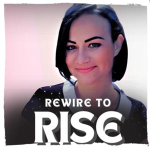 Rewire To Rise– Beyond The Mindset