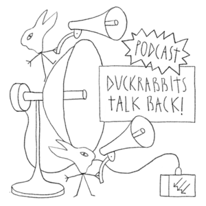 Duckrabbits Talk Back