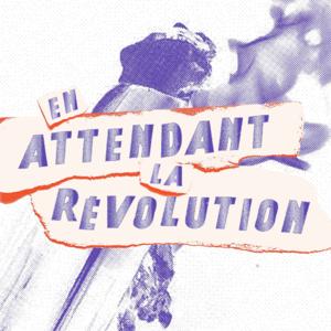 En attendant la révolution