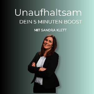 Unaufhaltsam- dein 5 Minuten Boost mit Sandra
