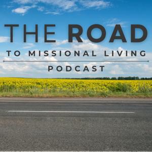 The ROAD to Missional Living