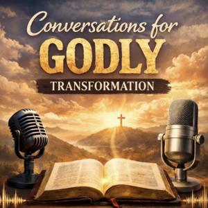 Conversations for Godly Transformation