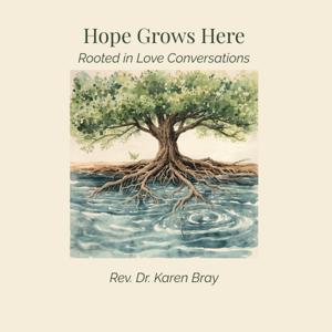 Hope Grows Here: Rooted in Love Conversations