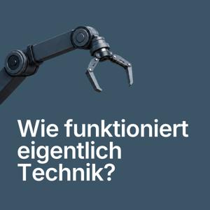 Wie funktioniert eigentlich Technik?