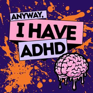 Anyway, I Have ADHD
