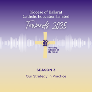 Diocese of Ballarat Catholic Education Limited: Towards 2035