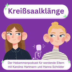 Kreißsaalklänge – Der Hebammen-Podcast für werdende Eltern